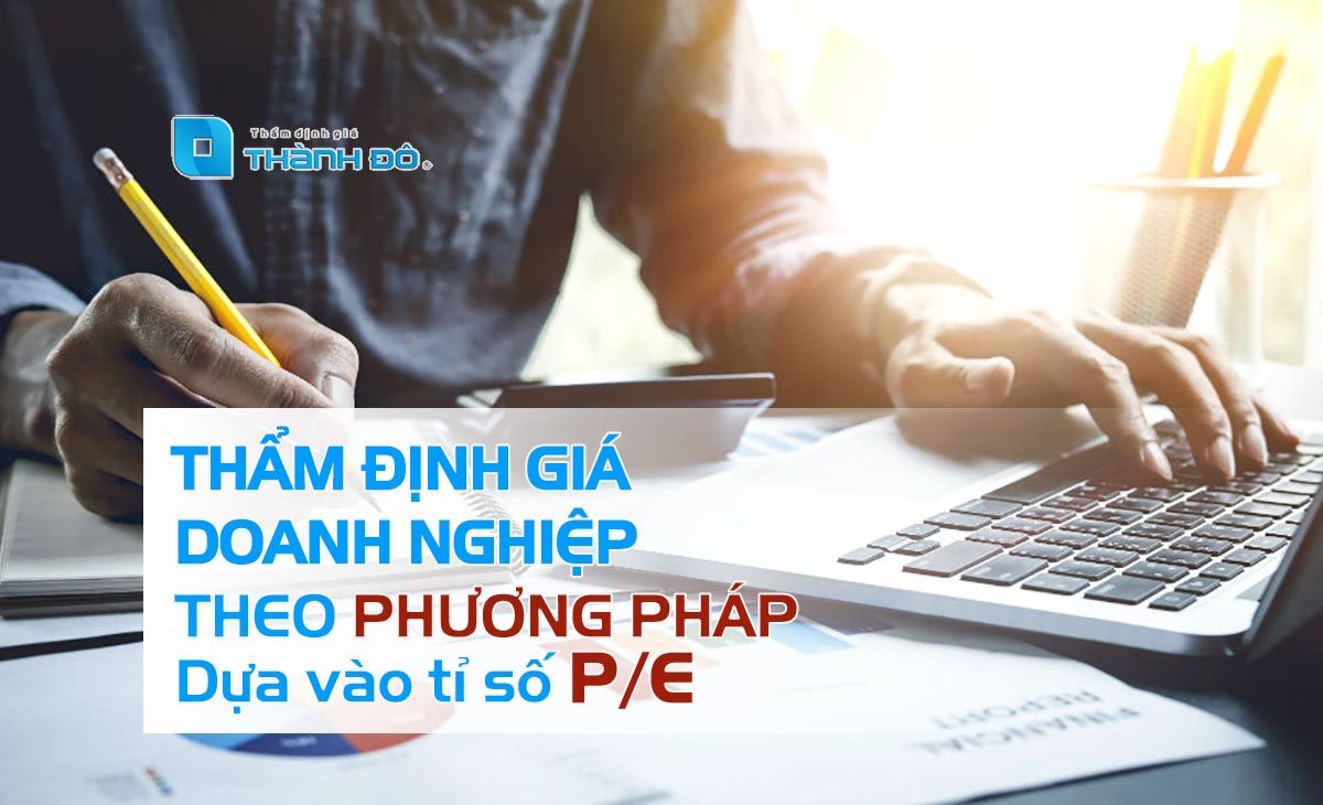 Thẩm định giá doanh nghiệp theo phương pháp so sánh dựa vào tỷ số P/E