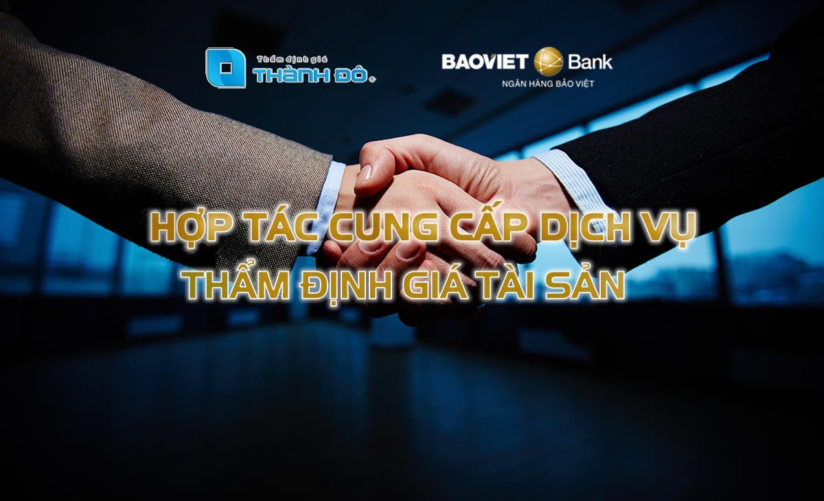 Thẩm định giá Thành Đô hợp tác thẩm định giá tài sản Ngân hàng BAOVIET Bank
