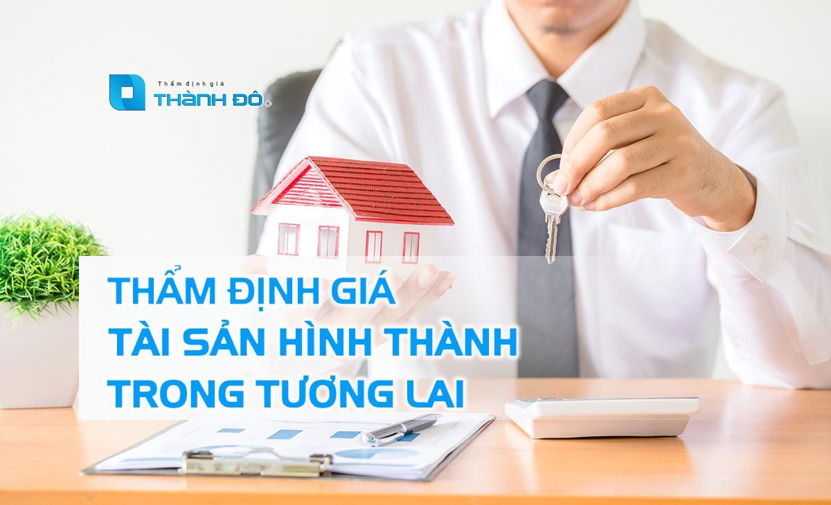 Thẩm định giá tài sản hình thành trong tương lai thế chấp vay vốn ngân hàng
