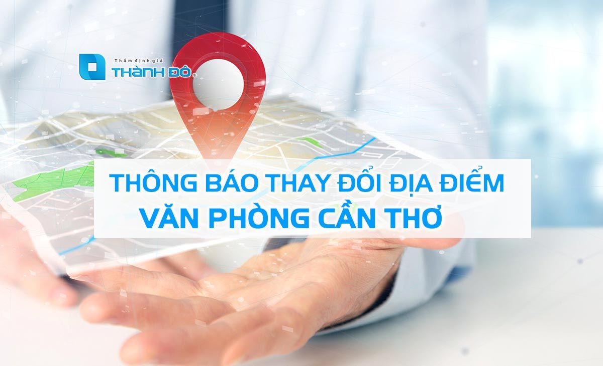 Thẩm định giá Thành Đô thông báo thay đổi địa điểm văn phòng Cần Thơ