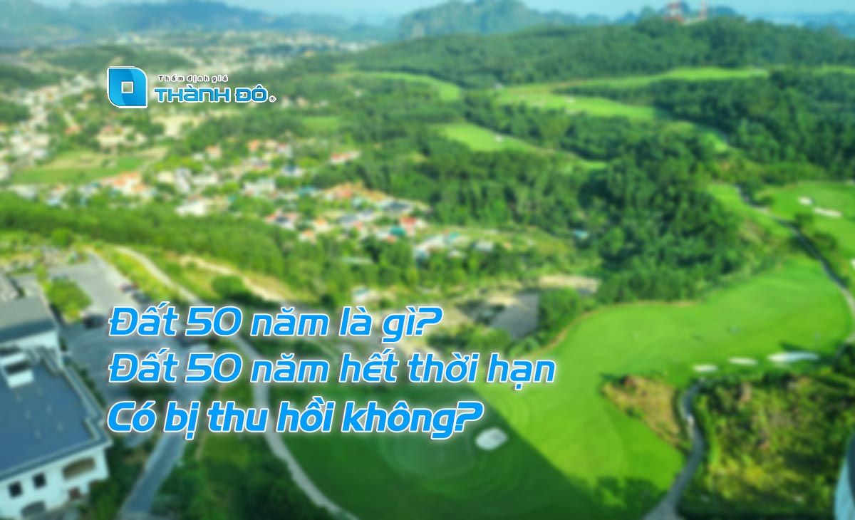 Đất 50 năm có bị thu hồi không