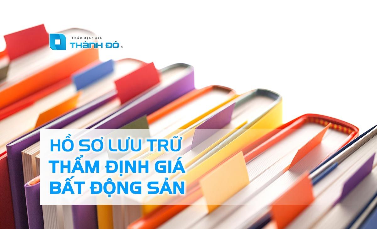 Hồ sơ thẩm định giá bất động sản lưu trữ