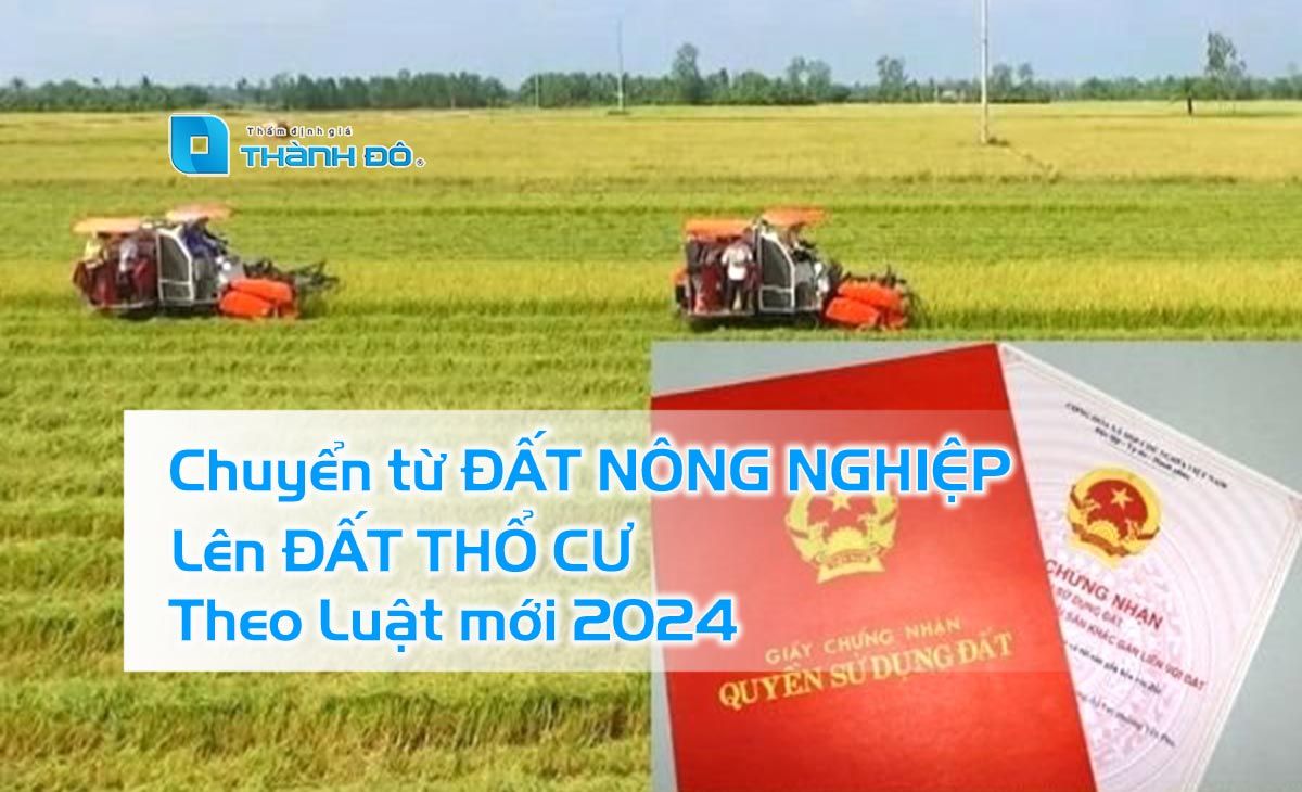 chuyển từ đất nông nghiệp lên đất thổ cư theo Luật mới 2024