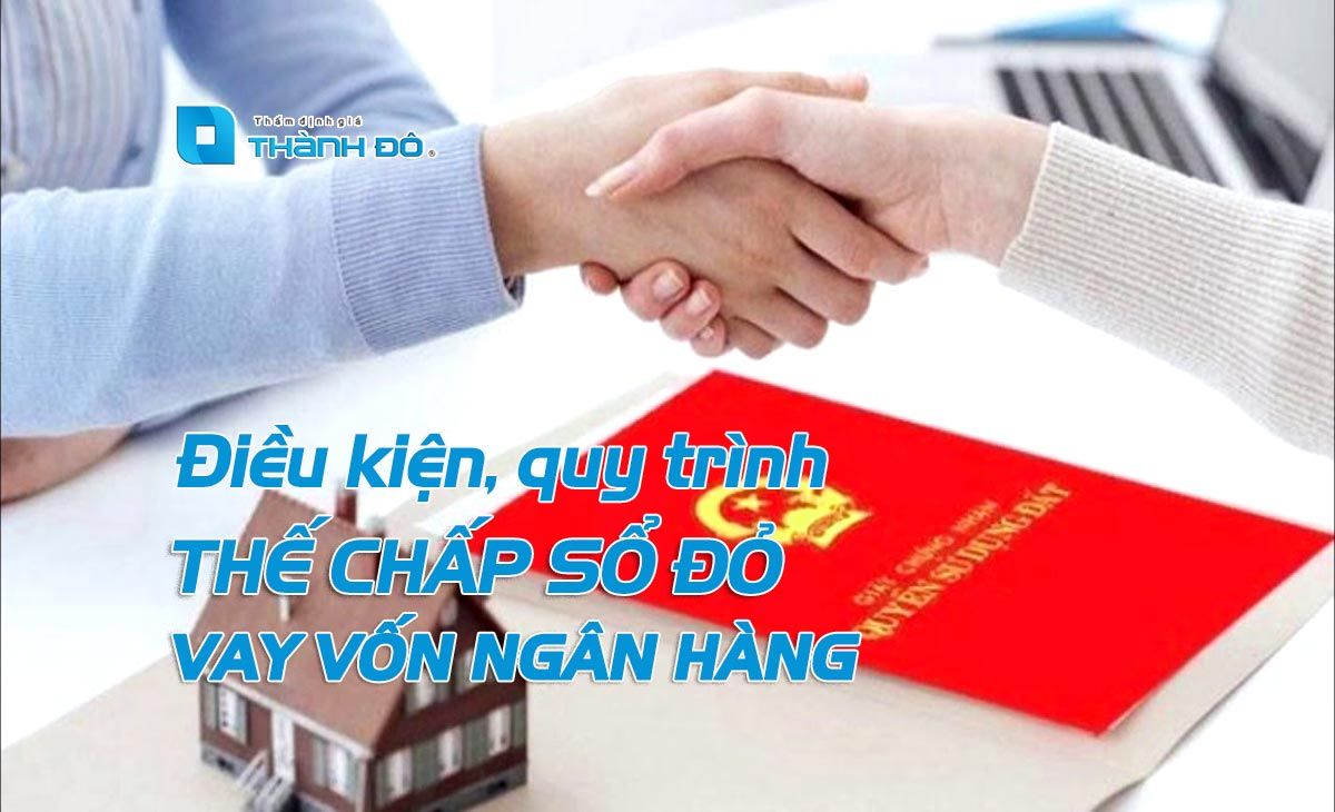 Quy trình thế chấp sổ đỏ vay vốn ngân hàng