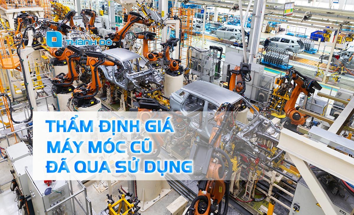 Thẩm định giá máy móc cũ đã qua sử dụng