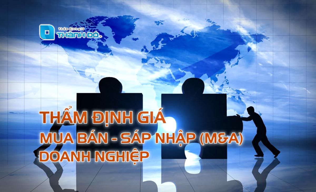 Thẩm định giá mua bán sáp nhập doanh nghiệp