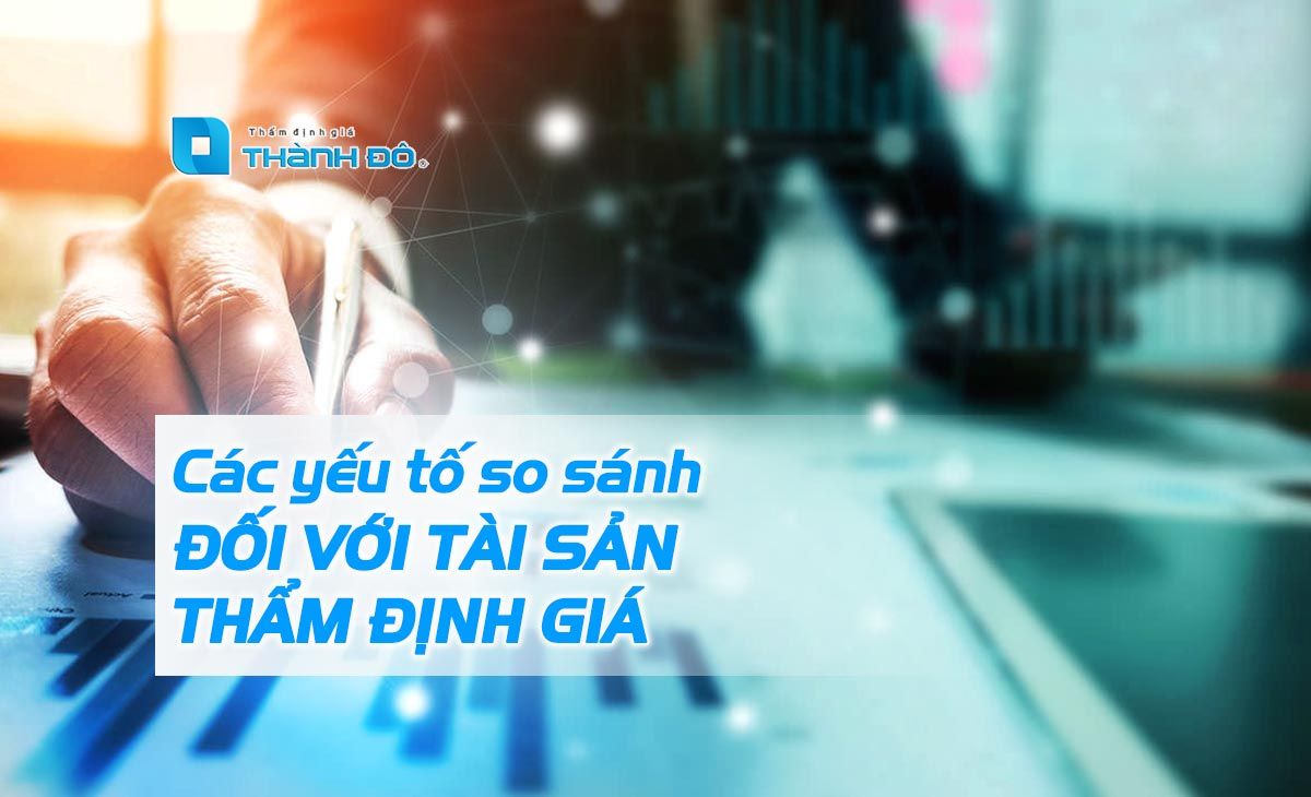 Các yếu tố so sánh đối với tài sản thẩm định giá
