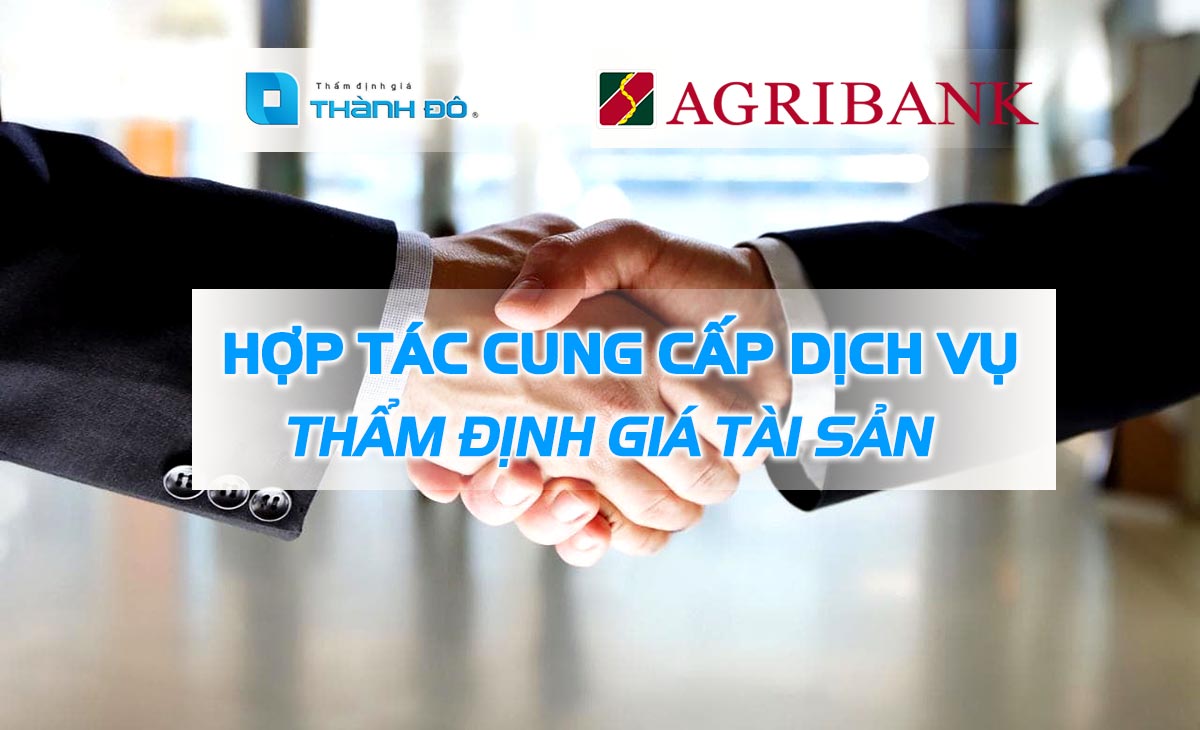 Thẩm định giá Thành Đô hợp tác định giá tài sản Ngân hàng Agribank