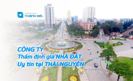 Thẩm định giá nhà đất tại Thái Nguyên
