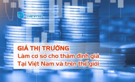 Giá thị trường làm cơ sở thẩm định giá tại Việt Nam và Thế giới