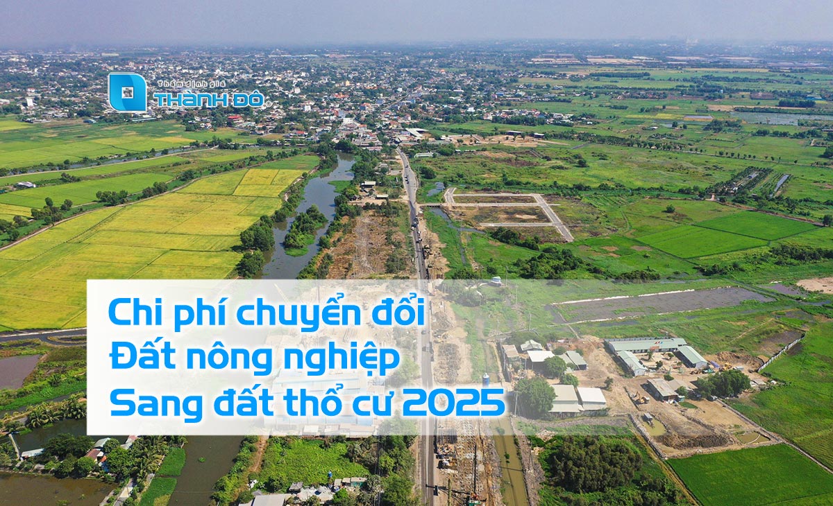 Chi phí chuyển đất nông nghiệp sang đất thổ cư 2025