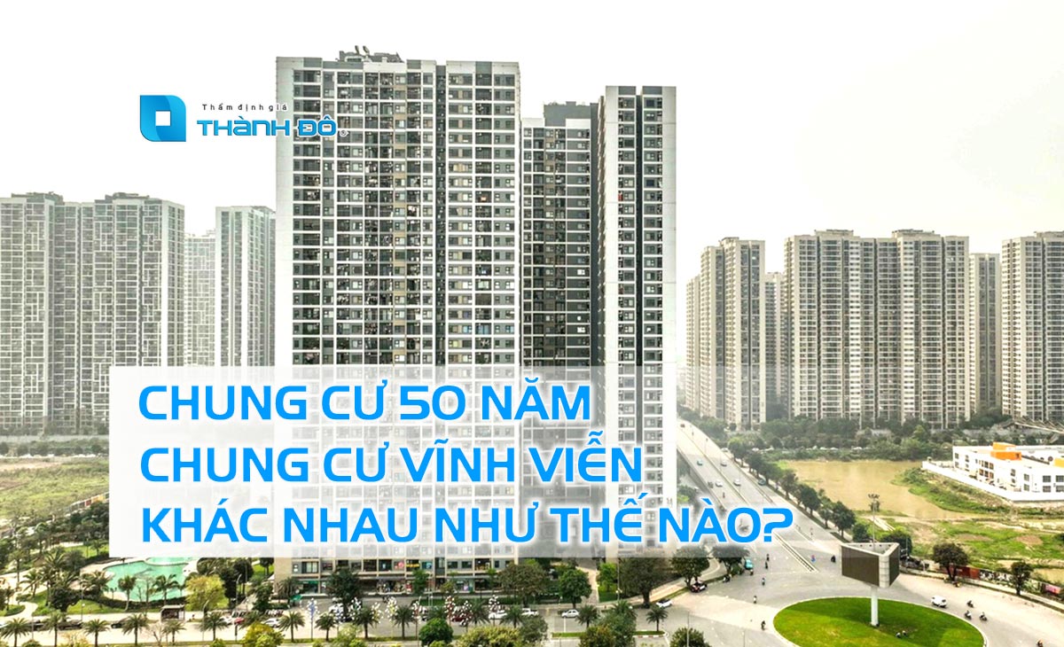 Chung cư 50 năm khác chung cư vĩnh viễn như thế nào