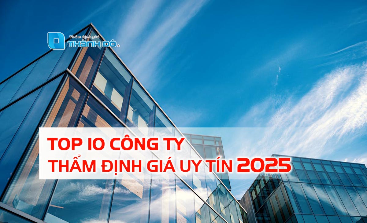 Top 10 công ty thẩm định giá uy tín 2025