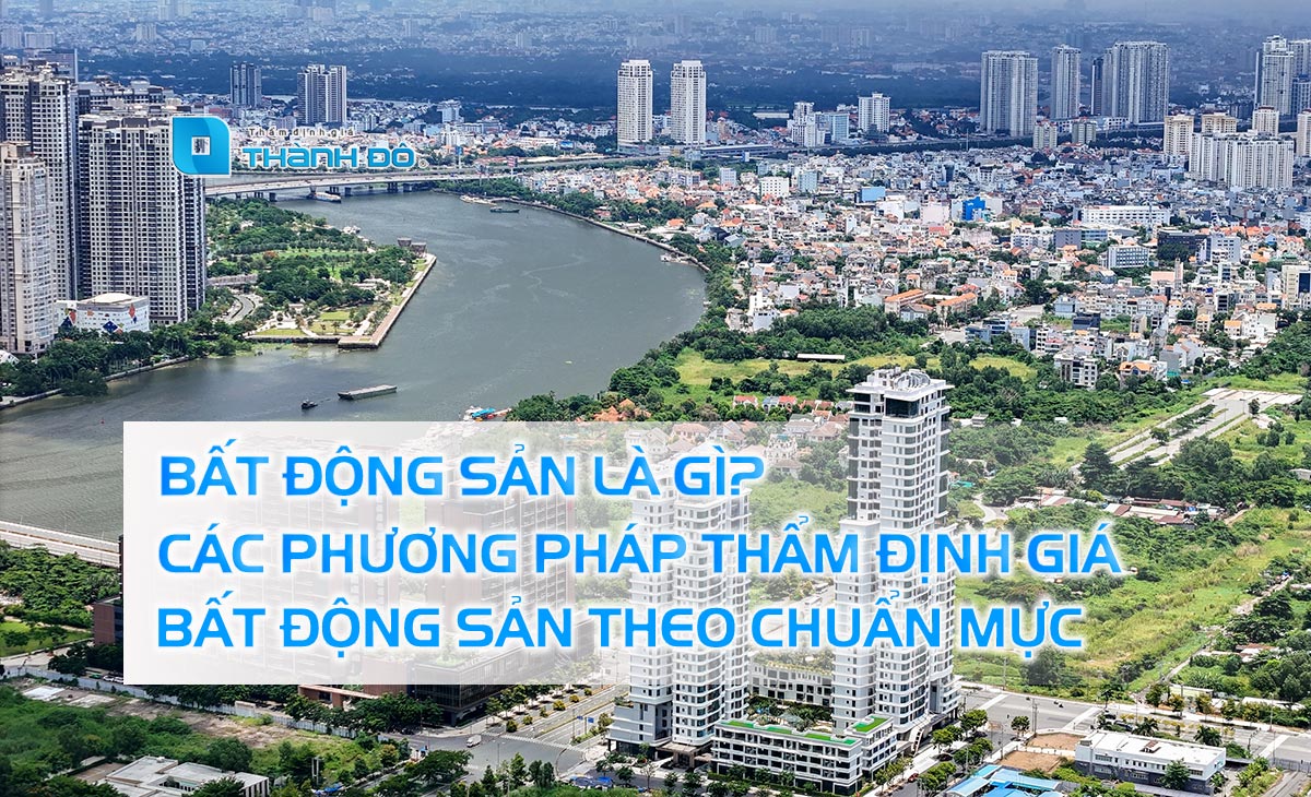 Phương pháp thẩm định giá bất động sản theo chuẩn mực