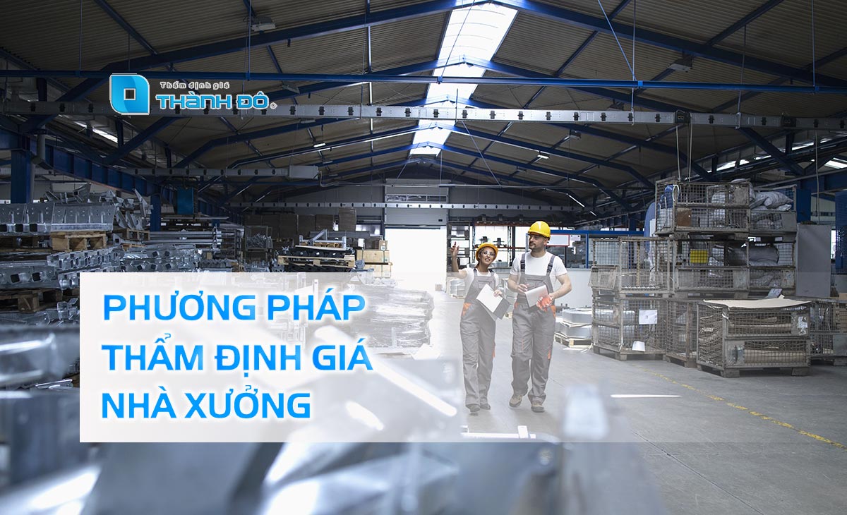 Phương pháp thẩm định giá Nhà Xưởng
