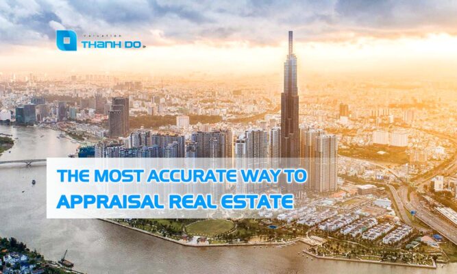 the-most-accurate-way-to-appraise-real-estate-thanh-do-valuation